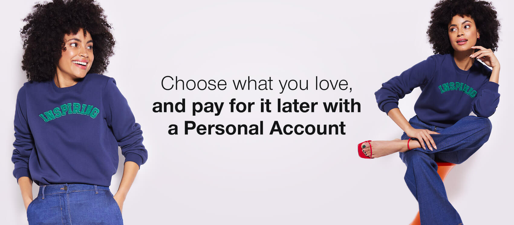 Choose what you love and pay for it later with a Personal Account