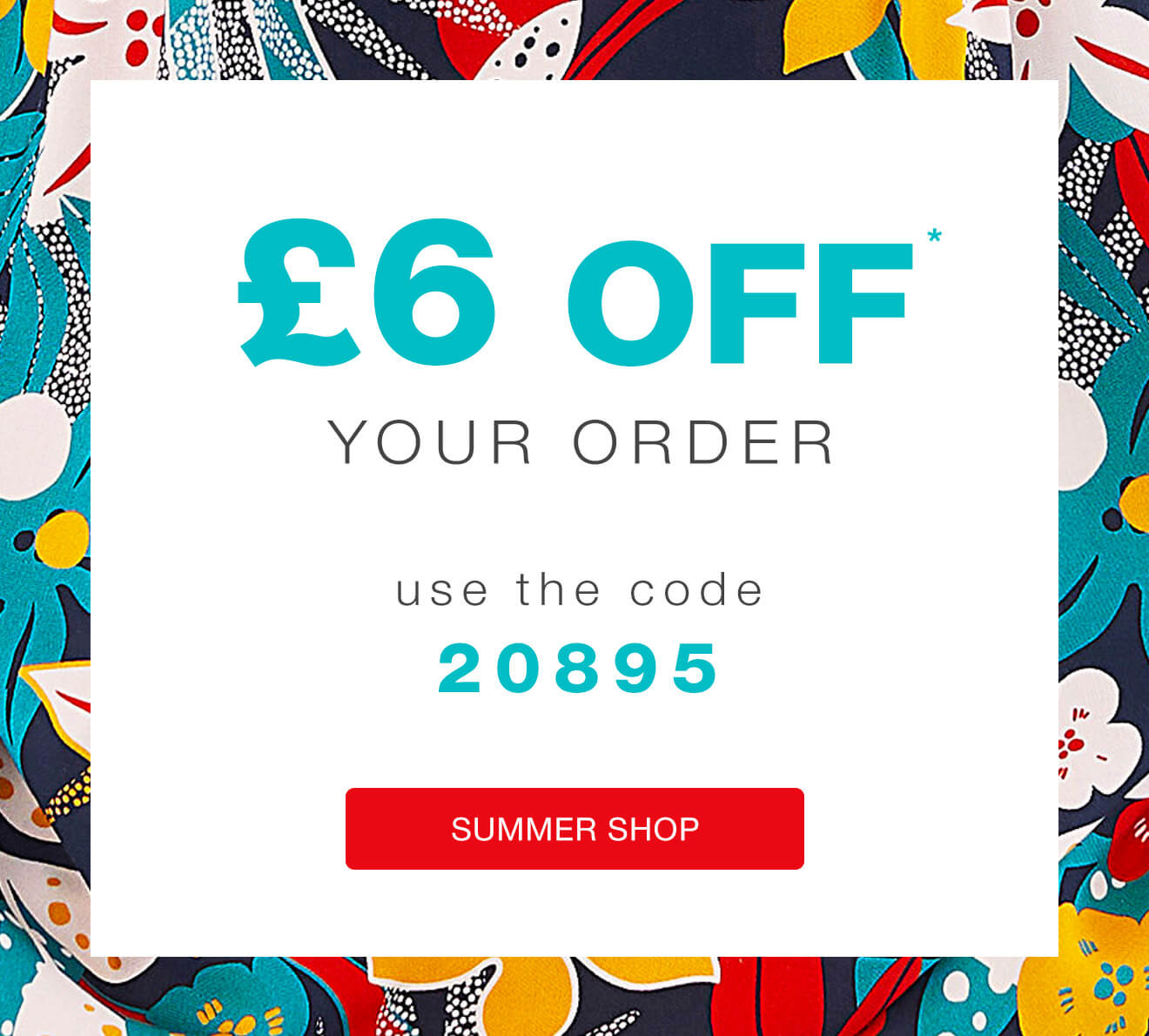 £6 off your order - summer shop